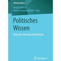 Politisches Wissen: Relevanz, Messung und Befunde [Paperback]