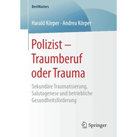 Polizist  Traumberuf oder Trauma: Sekund?re Traumatisierung, Salutogenese und b [Paperback]