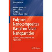 Polymer Nanocomposites Based on Silver Nanoparticles: Synthesis, Characterizatio [Hardcover]