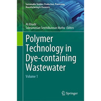 Polymer Technology in Dye-containing Wastewater: Volume 1 [Hardcover]