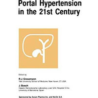 Portal Hypertension in the 21st Century: The proceedings of a symposium sponsore [Paperback]