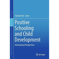 Positive Schooling and Child Development: International Perspectives [Hardcover]