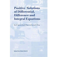 Positive Solutions of Differential, Difference and Integral Equations [Paperback]