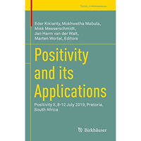 Positivity and its Applications: Positivity X, 8-12 July 2019, Pretoria, South A [Hardcover]