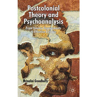 Postcolonial Theory and Psychoanalysis: From Uneasy Engagements to Effective Cri [Hardcover]