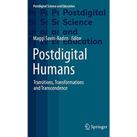 Postdigital Humans: Transitions, Transformations and Transcendence [Paperback]