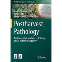 Postharvest Pathology: Next Generation Solutions to Reducing Losses and Enhancin [Paperback]