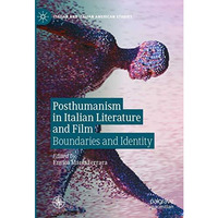 Posthumanism in Italian Literature and Film: Boundaries and Identity [Hardcover]