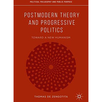 Postmodern Theory and Progressive Politics: Toward a New Humanism [Hardcover]