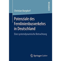 Potenziale des Fernlinienbusverkehrs in Deutschland: Eine systemdynamische Betra [Paperback]