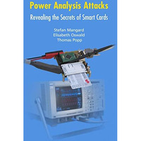 Power Analysis Attacks: Revealing the Secrets of Smart Cards [Hardcover]