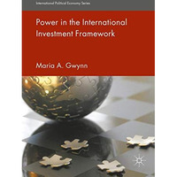 Power in the International Investment Framework [Hardcover]