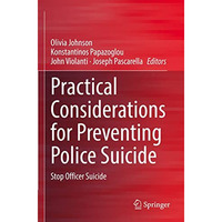 Practical Considerations for Preventing Police Suicide: Stop Officer Suicide [Paperback]