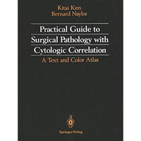 Practical Guide to Surgical Pathology with Cytologic Correlation: A Text and Col [Paperback]