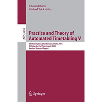 Practice and Theory of Automated Timetabling V: 5th International Conference, PA [Paperback]