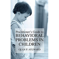 Practitioners Guide to Behavioral Problems in Children [Hardcover]