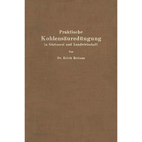 Praktische Kohlens?ured?ngung in G?rtnerei und Landwirtschaft [Paperback]