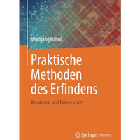 Praktische Methoden des Erfindens: Kreativit?t und Patentschutz [Paperback]