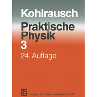 Praktische Physik: Zum Gebrauch f?r Unterricht, Forschung und Technik Volume 3 [Paperback]