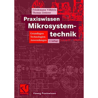 Praxiswissen Mikrosystemtechnik: Grundlagen - Technologien - Anwendungen [Hardcover]