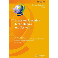 Precision Assembly Technologies and Systems: 5th IFIP WG 5.5 International Preci [Hardcover]