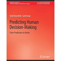 Predicting Human Decision-Making: From Prediction to Action [Hardcover]