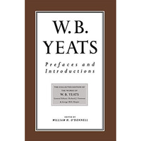 Prefaces and Introductions: Uncollected Prefaces and Introductions by Yeats to W [Paperback]