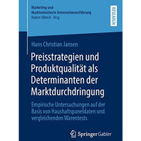 Preisstrategien und Produktqualit?t als Determinanten der Marktdurchdringung: Em [Paperback]