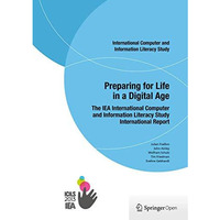 Preparing for Life in a Digital Age: The IEA International Computer and Informat [Paperback]