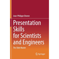 Presentation Skills for Scientists and Engineers: The Slide Master [Paperback]