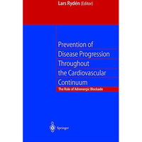 Prevention of Disease Progression Throughout the Cardiovascular Continuum: The R [Paperback]