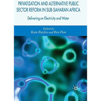 Privatization and Alternative Public Sector Reform in Sub-Saharan Africa: Delive [Hardcover]