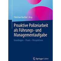 Proaktive Polizeiarbeit als F?hrungs- und Managementaufgabe: Grundlagen - Praxis [Paperback]