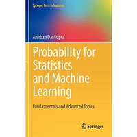 Probability for Statistics and Machine Learning: Fundamentals and Advanced Topic [Hardcover]