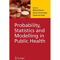 Probability, Statistics and Modelling in Public Health [Hardcover]