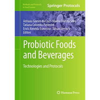 Probiotic Foods and Beverages: Technologies and Protocols [Hardcover]