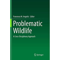 Problematic Wildlife: A Cross-Disciplinary Approach [Paperback]