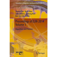 Proceedings of ELM-2014 Volume 1: Algorithms and Theories [Paperback]