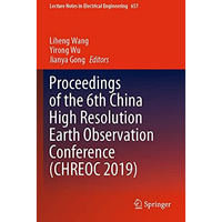 Proceedings of the 6th China High Resolution Earth Observation Conference (CHREO [Paperback]