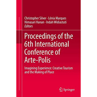 Proceedings of the 6th International Conference of Arte-Polis: Imagining Experie [Hardcover]