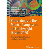 Proceedings of the Munich Symposium on Lightweight Design 2020: Tagungsband zum  [Paperback]