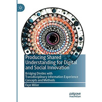 Producing Shared Understanding for Digital and Social Innovation: Bridging Divid [Paperback]