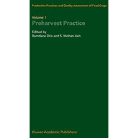 Production Practices and Quality Assessment of Food Crops: Volume 1 Preharvest P [Paperback]