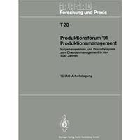 Produktionsforum 91 Produktionsmanagement: Vorgehensweisen und Praxisbeispiele  [Paperback]