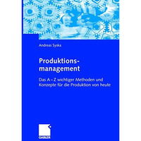 Produktionsmanagement: Das A - Z wichtiger Methoden und Konzepte f?r die Produkt [Paperback]