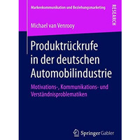 Produktr?ckrufe in der deutschen Automobilindustrie: Motivations-, Kommunikation [Paperback]