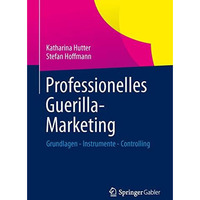 Professionelles Guerilla-Marketing: Grundlagen - Instrumente - Controlling [Paperback]