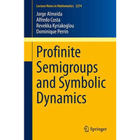 Profinite Semigroups and Symbolic Dynamics [Paperback]