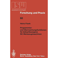 Programmier- und ?berwachungsfunktionen f?r teileartbezogene NC-Werkzeugmaschine [Paperback]