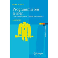 Programmieren lernen: Eine grundlegende Einf?hrung mit Java [Paperback]